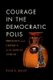 Courage in the Democratic Polis - Ideology and Critique in Classical Athens (Paperback): Ryan K. Balot