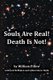 Souls Are Real! Death Is Not! (Paperback): Jack McMahan, Lillian Stover Wells, William Pillow