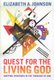 Quest for the Living God - Mapping Frontiers in the Theology of God (Paperback): Elizabeth A Johnson