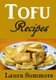Tofu Recipes - The Ultimate Tofu Cookbook for the Vegetarian (Paperback): Laura Sommers