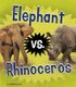 Elephant vs. Rhinoceros (Hardcover): Isabel Thomas
