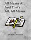 All means all and thats all all means (Paperback): Michael J. Shepherd