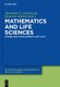 Mathematics and Life Sciences (Hardcover): Alexandra V Antoniouk, Roderick V. N. Melnik