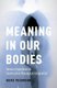 Meaning in Our Bodies - Sensory Experience as Constructive Theological Imagination (Hardcover): Heike Peckruhn