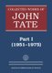 Collected Works of John Tate - Part I (1951-1975) (Hardcover): Barry Mazur, Jean-Pierre Serre