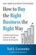 How to Buy the Right Business the Right Way - Avoid Buying the Wrong Business or the Right Business the Wrong Way (Paperback):...