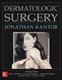 Dermatologic Surgery (Hardcover, Ed): Jonathan Kantor