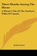 Three Months Among The Moose - A Winter's Tale Of The Northern Wilds Of Canada (Paperback): Joshua Fraser