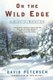 On the Wild Edge - In Search of a Natural Life (Paperback): David Petersen