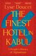 The Finest Hotel in Kabul - A People?s History of Afghanistan (Paperback): Lyce Doucet