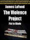 The Violence Project - Fist to Blade (Paperback): James LaFond