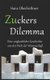 Zuckers Dilemma - Eine Unglaubliche Geschichte Aus Der Welt Der Wissenschaft (German, Paperback): Hans Oberleithner