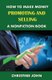 How to Make Money Promoting and Selling a Nonfiction Book (Paperback): Christine John