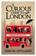 A Curious Guide to London (Hardcover): Simon Leyland