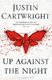 Up Against The Night (Paperback): Justin Cartwright