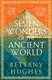 The Seven Wonders Of The Ancient World (Paperback): Bettany Hughes