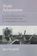 Arctic Adaptations (Paperback, Expanded): Marcia Levenson