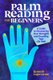 Palm Reading for Beginners - A Guide to Discovering Your Strengths and Decoding Your Life Path (Paperback): Kenneth Lagerstrom