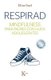 Respirad - Mindfulness Para Padres Con Hijos Adolescentes (Spanish, Paperback): Eline Snel