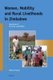 Women, Mobility and Rural Livelihoods in Zimbabwe - Experiences of Fast Track Land Reform (Paperback): Patience Mutopo
