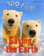 100 Facts Saving the Earth (Paperback): Anna Claybourne