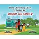 There's Something I Have To Tell You All...Mommy Has Cancer! (Paperback): Towanna Hogue