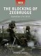 The Blocking of Zeebrugge - Operation Z-O 1918 (Paperback): Stephen Prince