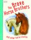 Brave Horse Brothers (Paperback): Miles Kelly