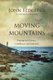 Moving Mountains - Praying With Passion, Confidence, And Authority (Paperback, Special Edition): John Eldredge
