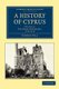 A History of Cyprus (Paperback): George Hill