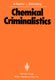 Chemical Criminalistics (Paperback, Softcover reprint of the original 1st ed. 1981): A. Maehly, L. Stroemberg