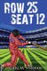 Row 25 Seat 12 (Paperback): Greg M Sheehan