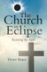 The Church in Eclipse - Restoring the Light (Paperback): Victor Shane