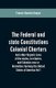 The Federal and state Constitutions Colonial Charters, and other Organic laws of the states, territories, and Colonies now or...