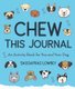 Chew This Journal - An Activity Book for You and Your Dog (Gift for Pet Lovers) (Hardcover): Sassafras Lowrey