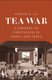 Tea War - A History of Capitalism in China and India (Hardcover): Andrew B. Liu