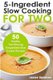 5 Ingredient Slow Cooking for Two - 50 Healthy Two-Serving 5 Ingredient Slow Cooker Recipes (Paperback): Louise Davidson