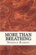 More than Breathing - Pursuing Life in the Power of the Spirit (Paperback): Norman Ramsey