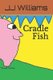 Cradle Fish (Paperback): J.J Williams