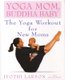 Yoga Mom, Buddha Baby - The Yoga Workout for New Moms (Paperback): Jyothi Larson, Ken Howard
