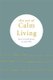 The Art of Calm Living - How to Find Calm and Live Peacefully (Hardcover): Camille Knight