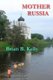 Mother Russia (Paperback): Brian B Kelly