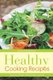 Healthy Cooking Recipes - Eating Clean and Green Juices (Paperback): Elida Adolphson, Graham Albertine