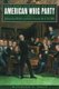 The Rise and Fall of the American Whig Party - Jacksonian Politics and the Onset of the Civil War (Paperback, New edition):...