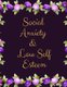 Social Anxiety and Low Self Esteem Workbook - Ideal and Perfect Gift for Social Anxiety and Low Self Esteem Workbook Best gift...