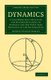 Dynamics - A Text-Book for the Use of the Higher Divisions in Schools and for First Year Students at the Universities...