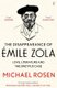 The Disappearance of Emile Zola - Love, Literature and the Dreyfus Case (Paperback): Michael Rosen