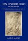 The Un-unified Field - And Other Problems (Hardcover): Miles Mathis