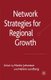 Network Strategies for Regional Growth (Hardcover): Martin Johanson, Helene Lundberg