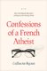 Confessions of a French Atheist (Paperback): Guillaume Bignon